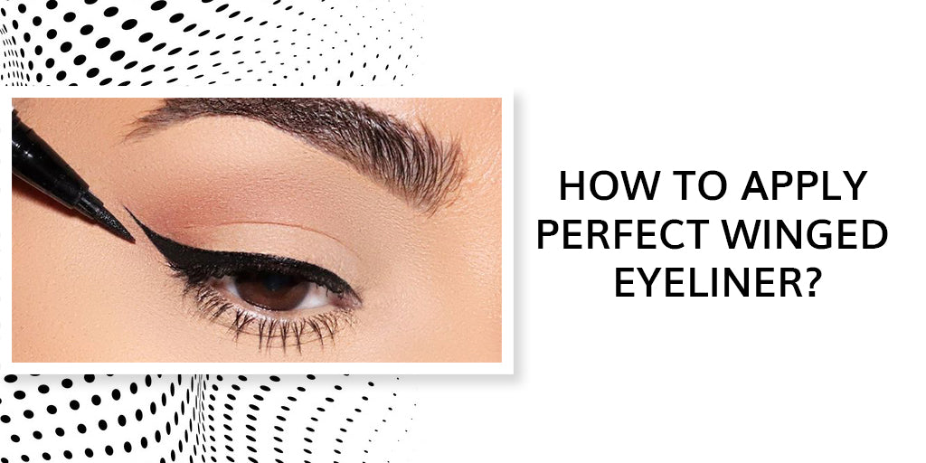 How to Apply Perfect Winged Eyeliner?